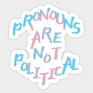 Pronouns Are Not Political Sticker